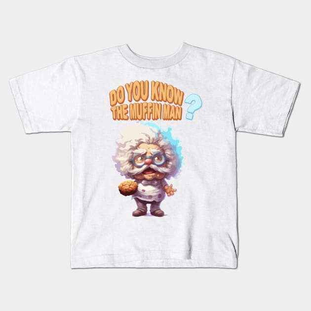 Just Do You Know The Muffin Man? Kids T-Shirt by Dmytro